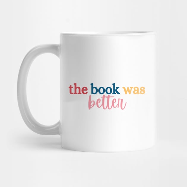 The Book Was Better Tee by Haministic Harmony